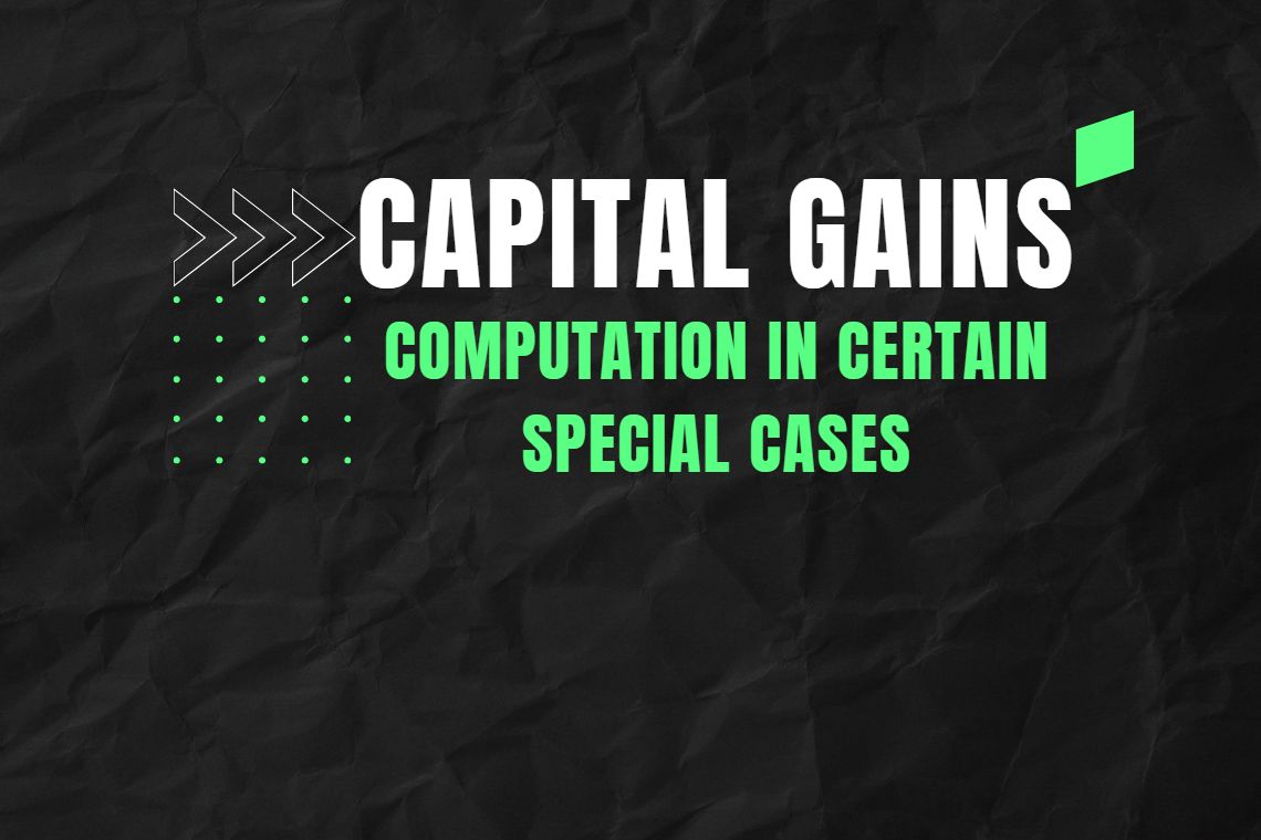 Computation of Capital Gain in Certain Special Cases
