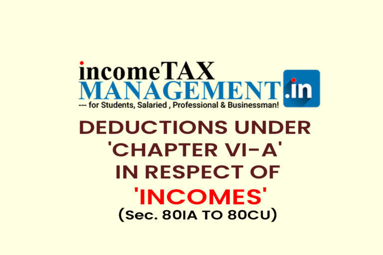 Deductions Under 'Chapter VI-A' in respect of 'Incomes' are Allowed from Section 80-IA To 80U