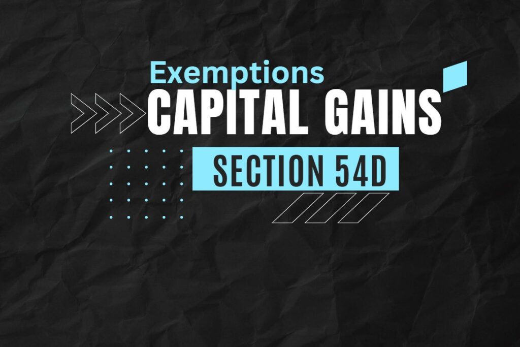 Exemption of Long-term Capital Gains Tax under Section 54D