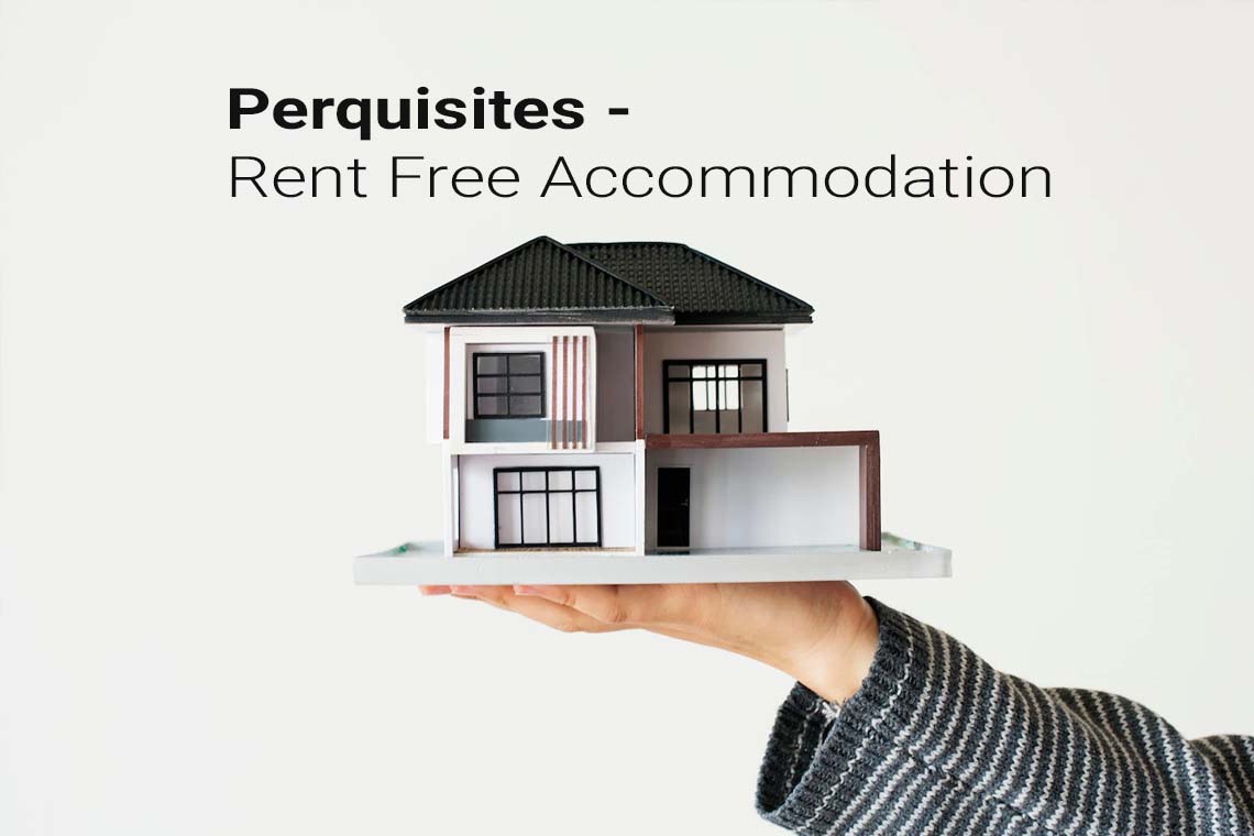 Perquisites- Rent Free Accommodation