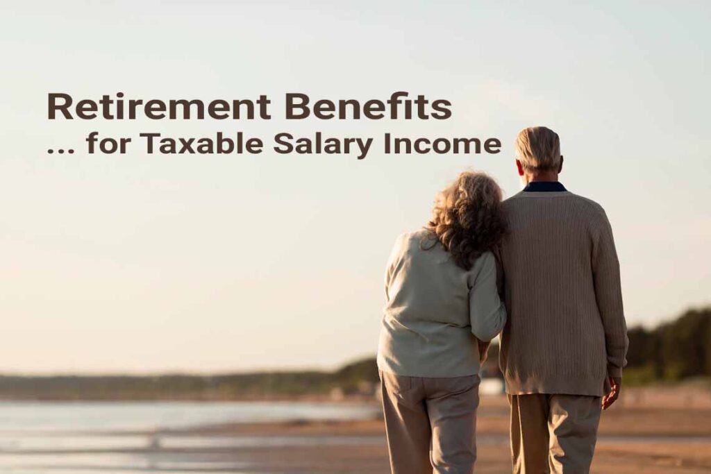 Valuation of Retirement Benefits – for Calculating Taxable Salary Income