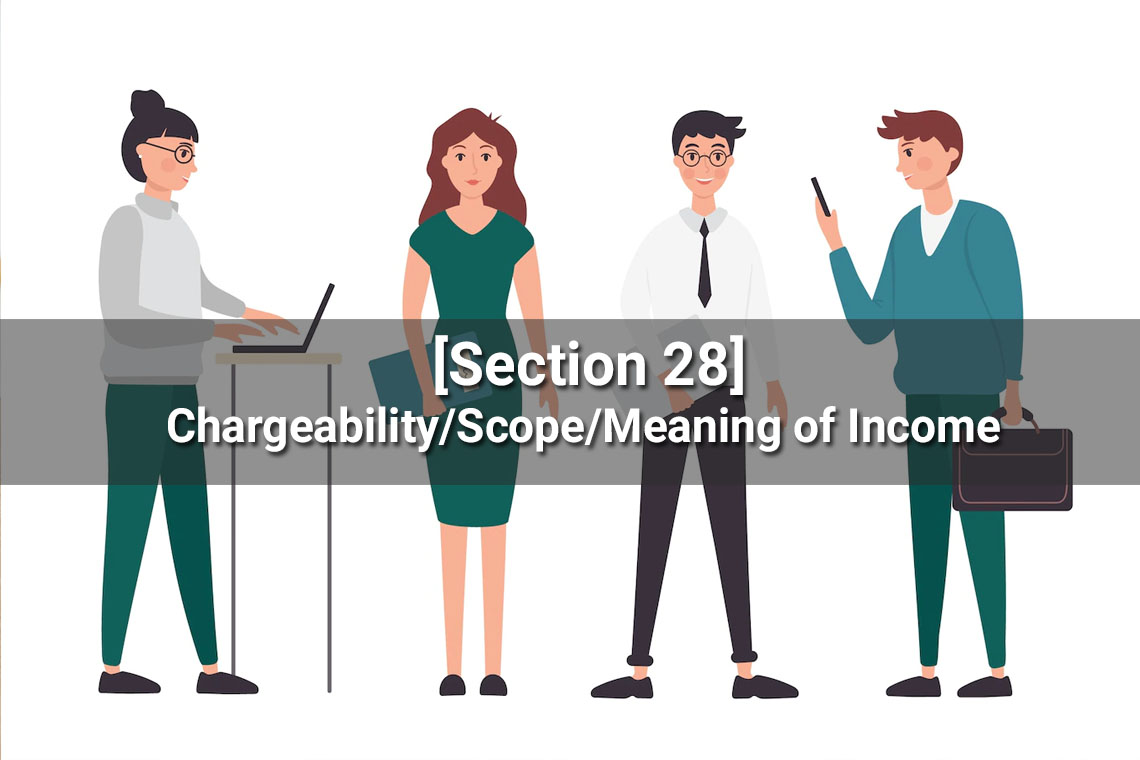 [Section 28]-Chargiability-Scope-Meaning of Income