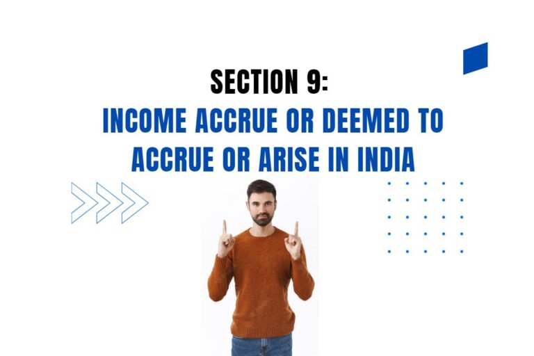 Section 9-Income Accrue or Deemed to Accrue or Arise in India
