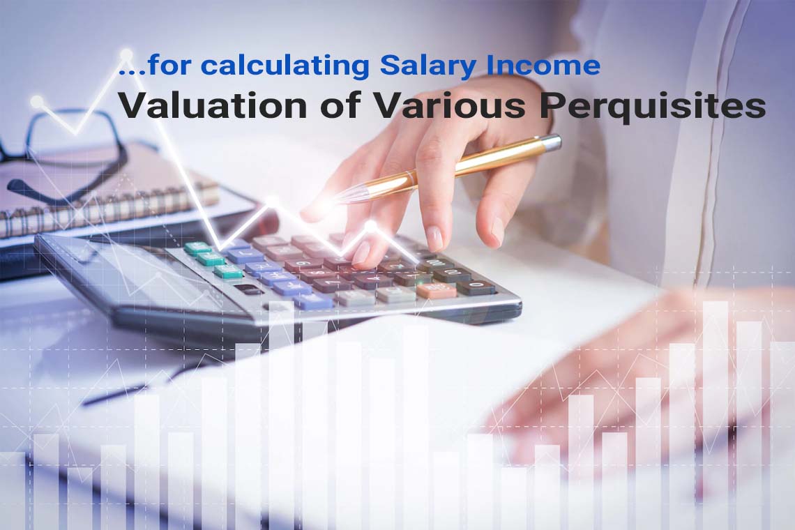 Valuation of Various Perquisites - for calculating Salary income