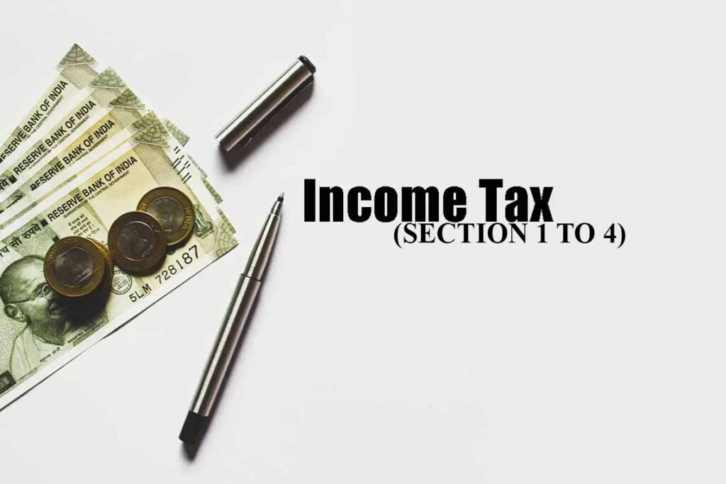 INCOME TAX (SECTION 1 TO 4)