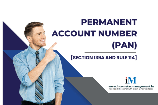Permanent Account Number (PAN)[Section 139A and Rule 114] – Direct and ...