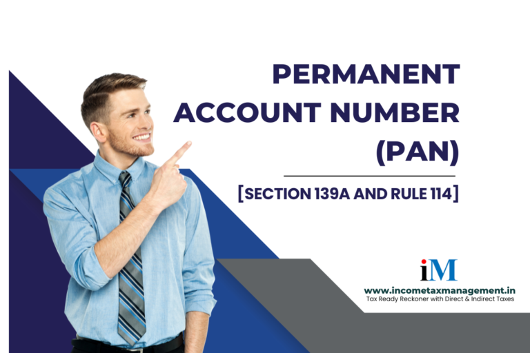 Permanent Account Number (PAN)[Section 139A and Rule 114]