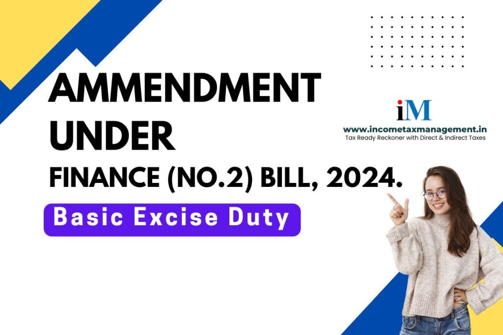 Provisions and Amendments Relating to “Basic Excise Duty” under Finance (No.2) Bill, 2024.