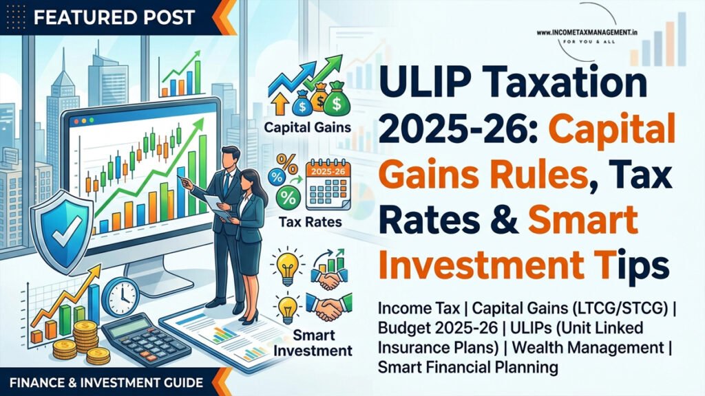 ULIP Taxation 2025-26- Capital Gains Rules, Tax Rates & Smart Investment Tips
